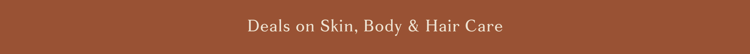 Skin, Body and Hair Care